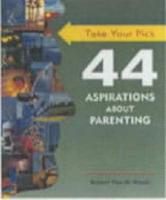 44 Aspirations About Parenting