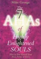 The 7 AHAs of Highly Enlightened Souls