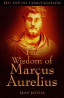 The Spiritual Wisdom of Marcus Aurelius