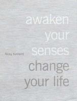 Awaken Your Senses, Change Your Life
