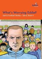 What's Worrying Eddie?: Sam's Football Stories - Set B, Book 4