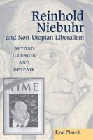 Reinhold Niebuhr and Non-Utopian Liberalism