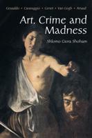 Art, Crime, and Madness