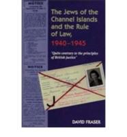 Jews of the Channel Islands & The Rule of Law, 1940-1945 (HB @ PB Price)