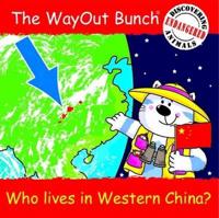 The Wayout Bunch. [Who Lives in Western China?]