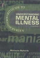 A Straightforward Guide to Understanding Mental Illness