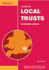 A Guide to Local Trusts in Greater London, 2006/2007