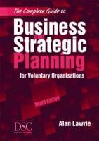 Complete Guide to Business and Strategic Planning for Voluntary Organisations