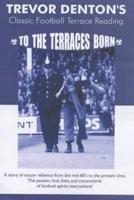 To the Terraces Born