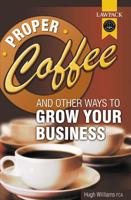Proper Coffee and Other Ways to Grow Your Business