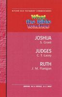 What the Bible Teaches - Joshua Judges Ruth