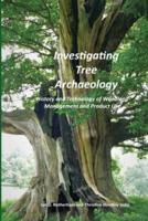 Investigating Tree Archaeology: History and Technology of Woodland Management and Product Use