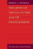 The Jews of Vienna in the Age of Franz Joseph