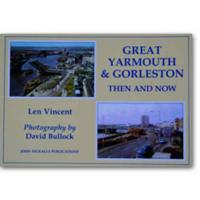 Great Yarmouth and Gorleston Then and Now