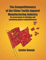 An Assessment of the Chinese Textile Apparel Manufacturing Industry and Its Ability to Attain and Sustain Global Competitiveness