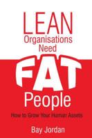 Lean Organisations Need FAT People