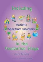 Including Children With Autistic Spectrum Disorders in the Foundation Stage