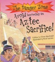 Avoid Becoming an Aztec Sacrifice!