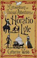 The Extraordinary and Unusual Adventures of Horatio Lyle