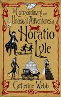 The Extraordinary & Unusual Adventures of Horatio Lyle