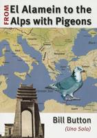 El Alamein to the Alps With Pigeons