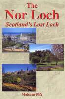 The Nor Loch - Scotland's Lost Loch