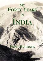 My Forty Years in India