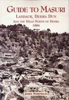 Guide to Masuri, Landaur, Dehra Dun and the Hills North of Dehra, 1884