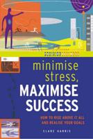 Minimise Stress, Maximise Success