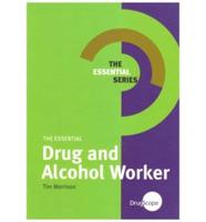 The Essential Drug and Alcohol Worker
