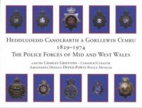 Heddluoedd Canolbarth a Gorllewin Cymru 1829-1974