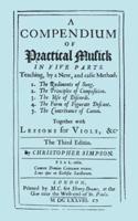 A Compendium of Practical Musick in Five Parts, Together with Lessons for Viols. [Music - Facsimile of 1678 Edition