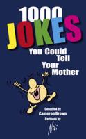 1000 Jokes You Could Tell Your Mother