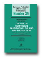 A Working Party Report on the Use of Corrosion Inhibitors in Oil and Gas Production