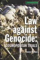 Law Against Genocide : Cosmopolitan Trials
