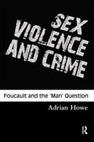 Sex, Violence and Crime : Foucault and the 'Man' Question