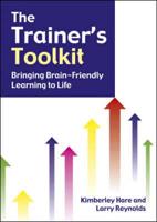 The Trainer's Toolkit Bringing Brain-Friendly Learning to Life