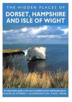The Hidden Places of Dorset, Hampshire & The Isle of Wight