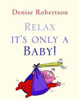 Relax, It's Only a Baby!