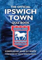 The Official Ipswich Town Quiz Book