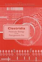 Clostridia: Molecular Biology in the Post-genomic Era