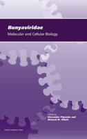 Bunyaviridae: Molecular and Cellular Biology