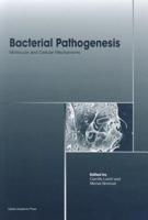 Bacterial Pathogenesis: Molecular and Cellular Mechanisms