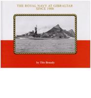 The Royal Navy at Gibraltar Since 1900
