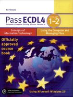 Pass ECDL4. Module 1 Concepts of Information Technology : Using Microsoft Windows XP