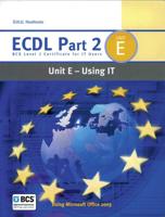 ECDL Part 2 Unit E Using IT