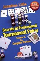 Secrets of Professional Tournament Poker. Volume 3 The Complete Workout