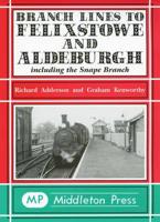 Branch Lines to Felixstowe and Aldeburgh