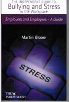 The Independent Guide to Bullying and Stress in the Workplace