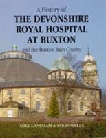 A History of the Devonshire Royal Hospital at Buxton and the Buxton Bath Charity